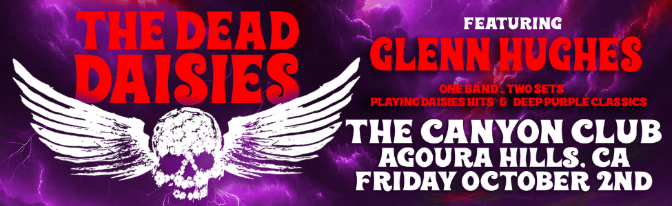 fri02oct6:00 PMThe Dead Daisies Featuring Glenn HughesOpening set by Gilby ClarkeThe Canyon - Agoura Hills, 28912 Roadside Drive Agoura Hills, CA 91301-3304Cancelled at The Canyon Club in Los Angeles, CA